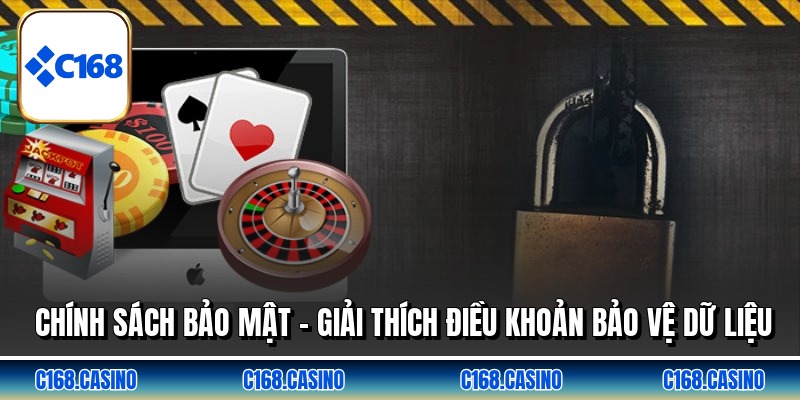 Chính Sách Bảo Mật - Giải Thích Điều Khoản Bảo Vệ Dữ Liệu